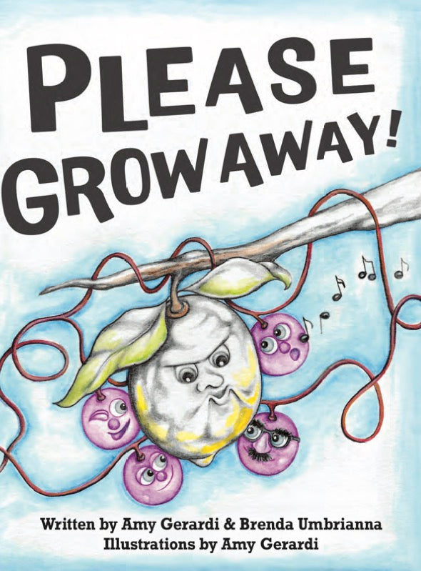 Please Grow Away, children's book, kindness, lemons and grapes, teaching, learning, growing character, empathy